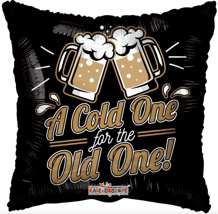 I Cold One For The Old One! 18" – (Flat). 16508-18 - FestiUSA